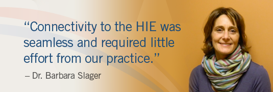 Portrait and quote; "'Connectivity to the HIE was seamless and required little effort from our practice.'-Dr. Barbra Slager"